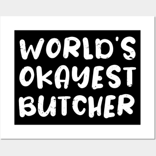 World's okayest Butcher, Funny Butcher gift idea Posters and Art